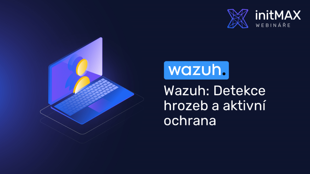 Upoutávka na webinář Wazuh: Detekce hrozeb a aktivní ochrana