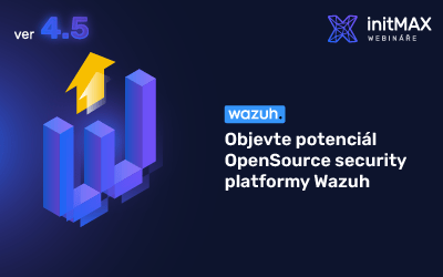 Objevte potenciál OpenSource security platformy Wazuh 4.5